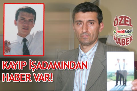 KAYIP İŞADAMINDAN HABER VAR!