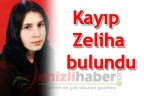 Kayıp Zeliha bulundu