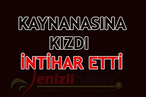KAYNANASINA KIZDI İNTİHAR ETTİ