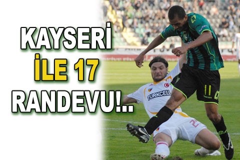 KAYSERİ İLE 17 RANDEVU!..