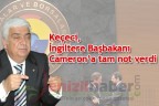 Keçeci, İngiltere Başbakanı Cameron’a tam not verdi