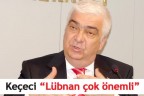 Keçeci “Lübnan çok önemli”