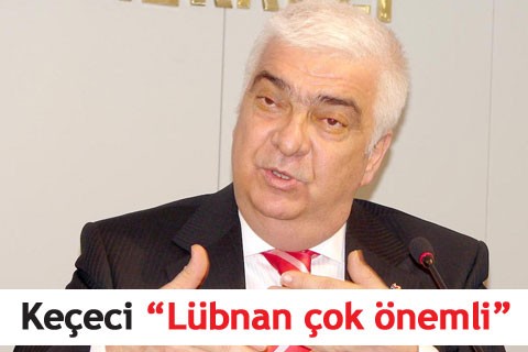 Keçeci “Lübnan çok önemli”