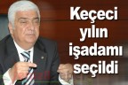 Keçeci yılın işadamı seçildi