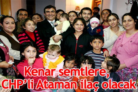 Kenar semtlere, Ataman ilaç olacak