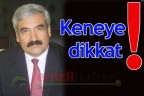 Keneye dikkat!