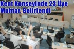 Kent Konseyinde 23 Üye Muhtar, Belirlendi