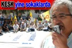 KESK yine sokaklarda