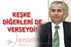 KEŞKE DİĞERLERİ DE VERSEYDİ!