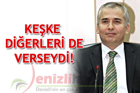 KEŞKE DİĞERLERİ DE VERSEYDİ!