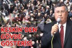 KESKİN’DEN GÖVDE GÖSTERİSİ