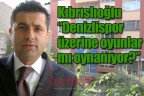 Kıbrıslıoğlu “Denizlispor üzerine oyunlar mı oynanıyor?”