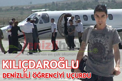KILIÇDAROĞLU DENİZLİLİ ÖĞRENCİYİ UÇURDU