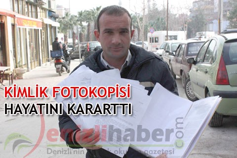 KİMLİK FOTOKOPİSİ HAYATINI KARARTTI