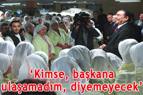 Kimse, başkana ulaşamadım, diyemeyecek