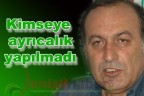 “Kimseye ayrıcalık yapılmadı”