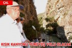 KISIK KANYONU YÜRÜYÜŞ YOLU OLACAK