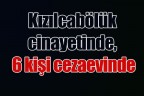 Kızılcabölük cinayetinde, 6 kişi cezaevinde