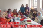 KIZILCABÖLÜK’TE İLMEKLER “EMEK YOLU” İÇİN ATILIYOR