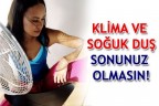 KLİMA VE SOĞUK DUŞ SONUNUZ OLMASIN!