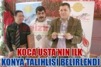 KOCA USTA’NIN İLK KONYA TALİHLİSİ BELİRLENDİ
