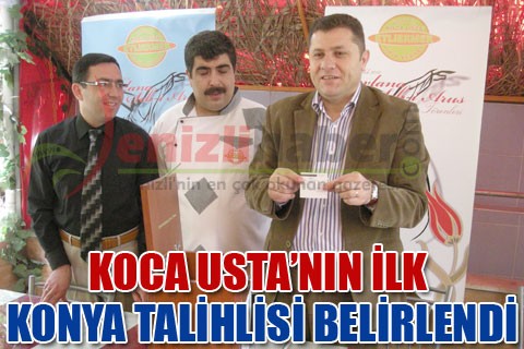 KOCA USTA’NIN İLK KONYA TALİHLİSİ BELİRLENDİ