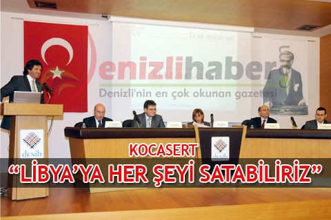 KOCASERT “LİBYA’YA HER ŞEYİ SATABİLİRİZ”
