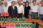 “Kolej satılık değil, Denizlispor Üniversitesi geliyor”