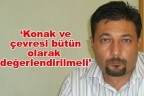 “Konak ve çevresi bütün olarak değerlendirilmeli”