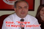 “Kongre 14 Mayıs’ta yapılsın”