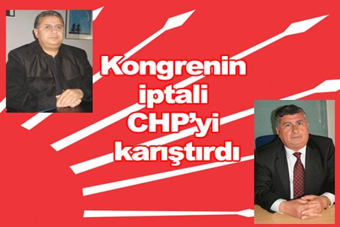 Kongrenin iptali CHP’yi karıştırdı
