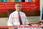 KORKMAZ “151 KİŞİ SINAVA GİRECEK”