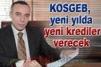 KOSGEB, yeni yılda yeni krediler verecek