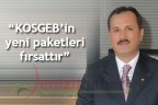 “KOSGEB’in yeni paketleri fırsattır”