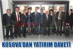KOSOVA’DAN YATIRIM DAVETİ