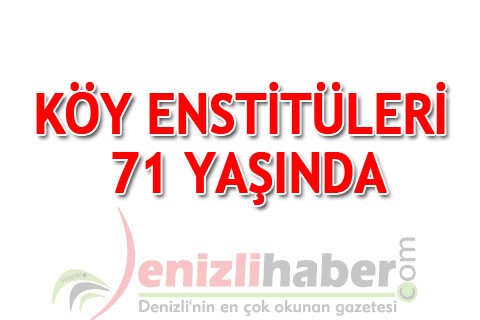 Köy Enstitüleri 71 yaşında