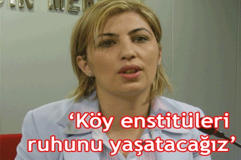 “Köy enstitüleri ruhunu yaşatacağız”