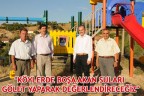 KÖYLERDE BOŞA AKAN SULARI GÖLET YAPARAK DEĞERLENDİRECEĞİZ
