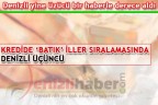 KREDİDE ‘BATIK’ İLLER SIRALAMASINDA DENİZLİ ÜÇÜNCÜ