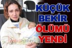 Küçük Bekir ölümü yendi
