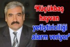 “Küçükbaş hayvan yetiştiriciliği alarm veriyor”