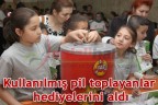 Kullanılmış pil toplayanlar hediyelerini aldı