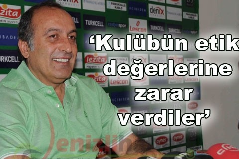 “Kulübün etik değerlerine zarar verdiler”