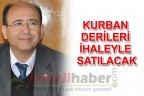 KURBAN DERİLERİ İHALEYLE SATILACAK