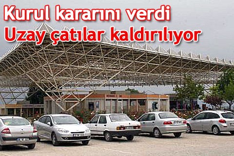 Kurul kararını verdi, uzay çatılar kaldırılıyor
