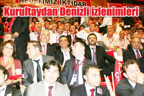KURULTAYDAN DENİZLİ İZLENİMLERİ