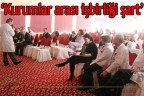“Kurumlar arası işbirliği şart”