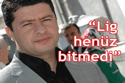 “Lig henüz bitmedi”