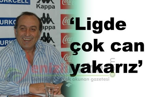 “Ligde çok can yakarız”