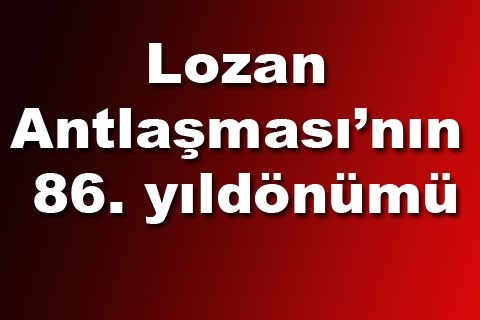 Lozan Antlaşması’nın 86. yıldönümü